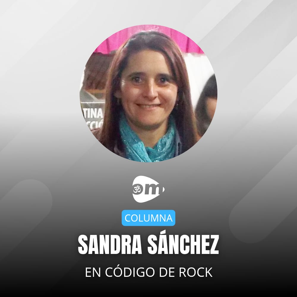 COLUMNA DE SANDRA SÁNCHEZ EN CÓDIGO DE ROCK COLUMNA DE SANDRA SÁNCHEZ EN CÓDIGO DE ROCK