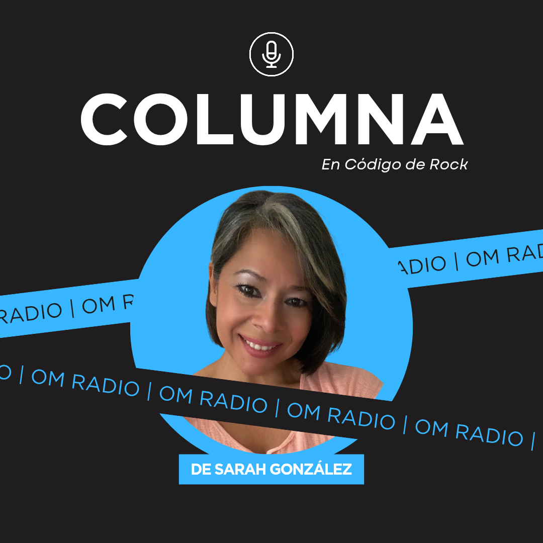 COLUMNA DE SARAH GONZÁLEZ EN CÓDIGO DE ROCK